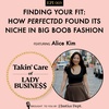 Ep 69: Finding Your Fit: How PerfectDD Found Its Niche In Big Boob Fashion