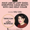 Ep 74: Haus Labs by Lady Gaga: Disrupting Clean Beauty with CMO Kelly Coller