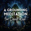 A Grounding Meditation for Deep Rest (Premium Preview)