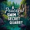 A Peaceful Swim at the Secret Quarry