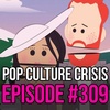 EPISODE 309: Humorless Harry & Meghan Want to Publicly Sue South Park Over Sketch