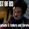 The Last of Us - Ep. 5 Endure and Survive