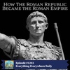 How the Roman Republic Became the Roman Empire