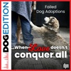 Failed Dog Adoptions: When Love Doesn’t Conquer All | Dog Edition #58