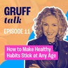 How to Make Healthy Habits Stick at Any Age EP 11