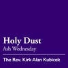 Ash Wednesday: Holy Dust - February 22, 2023