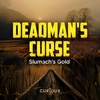 Introducing... Deadman's Curse: Slumach's Gold
