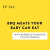 BBQ Meats Your Baby Can Eat with Barbecue Pitmaster Taylor Carroll