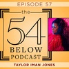 Episode 57: TAYLOR IMAN JONES