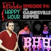  Episode 94: The Gainsville Ripper