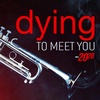 Dying to Meet You
