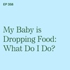 My Baby is Dropping Food: What Do I Do?