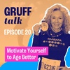 Motivate Yourself to Age Better EP 20
