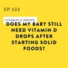 Vitamin D Drops: Does My Baby Still Need Vitamin D Drops After Starting Solid Foods?