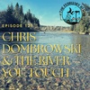 Episode 121 Chris Dombrowski & The River You Touch