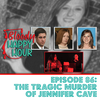 Episode 86: The Tragic Murder of Jennifer Cave