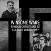 Winsome Wars: Should Christians Be Culture Warriors?