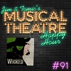 Happy Hour #91 - Did That Podcast Just Happen? - ‘Wicked’