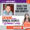 EP 101 Double Your Revenue and Make an Impact with Mark Grainger