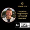 Coding Robots, Entrepreneurship, and Connecting with Gen Z Learners with Adam Dalton