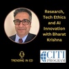 Research, Tech Ethics and AI Innovation with Bharat Krishna