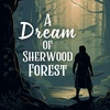 A Dream of Sherwood Forest