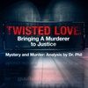 S7E5: Twisted Love: Bringing A Murderer To Justice