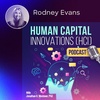 Our Hosts in the Wild: Human Capital Innovations: Adaptive Organization Design and the Future of Work, with Rodney Evans