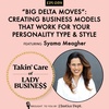 Ep 59: “Big Delta Moves”: Creating Business Models that Work for Your Personality Type and Style