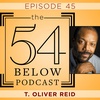 Episode 45: T. OLIVER REID