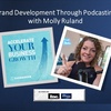 Brand Development through Podcasting with Molly Ruland