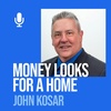 Ep. 208 John Kosar: What To Do When Money Can't Find A Home