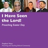 I Have Seen the Lord!: Preaching Easter Day