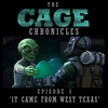 The Cage Chronicles - Episode 3 "It Came From West Texas"
