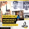 Ep 149: Analysing the Menendez Murders with Professor Ann Burgess, Part 4