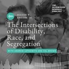The Intersections of Disability, Race, and Segregation