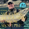 Episode 115 Neil Cote & All You Ever Wanted to Know About Pike 