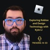 Exploring Roblox and Design Technology with Kyle Li 