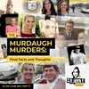 Ep 145: The Murdaugh Murders: Final Facts and Thoughts, Part 17