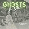 Ghosts at the Palace