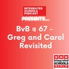 BvB@67- Greg and Carol Revisited