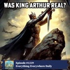 Was King Arthur Real? (Encore)