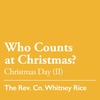 Christmas Day: Who Counts at Christmas? - December 25, 2022