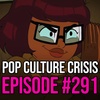 EPISODE 291: Hate Watching Velma May Risk More Seasons Being Made