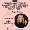 Ep 55: Capacity As Opposed to Capability: How the World is Changing Along with Human Needs 