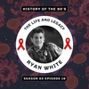 The Life and Legacy of Ryan White  | 19