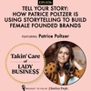Ep 76: Tell Your Story: How Patrice Poltzer is Using Storytelling to Build Female Founded Brands