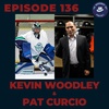 Ep. 136- Kevin Woodley and Pat Curcio