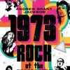 1973: Rock at the Crossroads with Andrew Grant Jackson