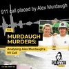 Ep 128: The Murdaugh Murders: Analyzing Alex Murdaugh’s 911 Call, Part 2